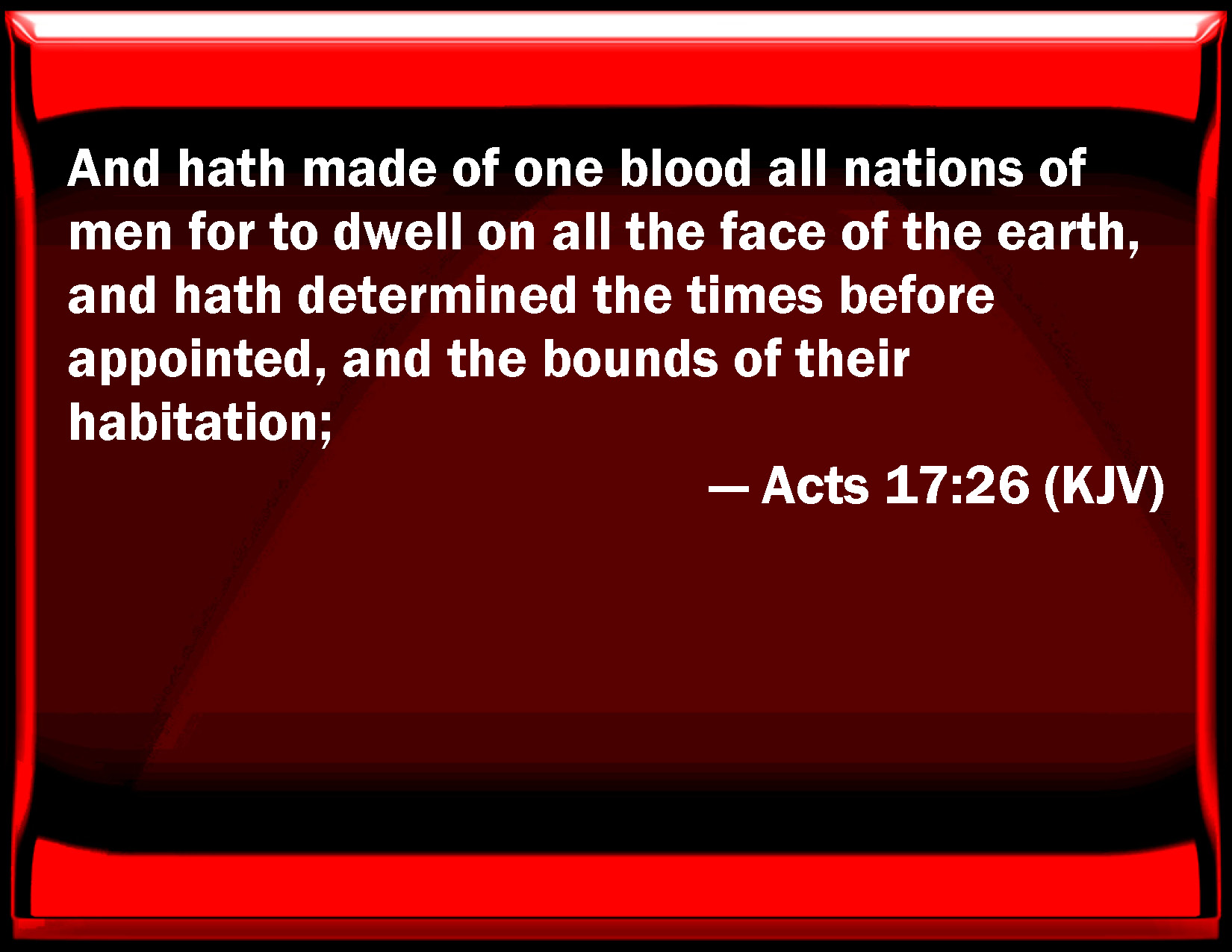 Acts 17 26 And Has Made Of One Blood All Nations Of Men For To Dwell On Acts 17 26 And Has Made Of One Blood All Nations Of Men For To Dwell On