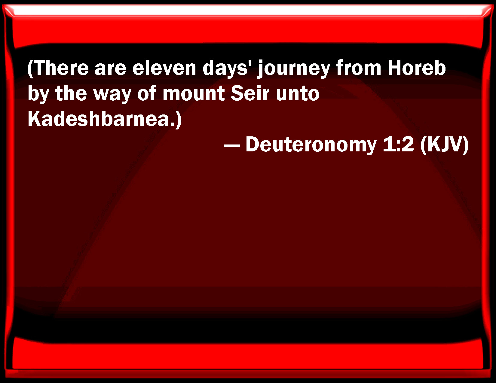 Deuteronomy 12 (There are eleven days' journey from Horeb by the way