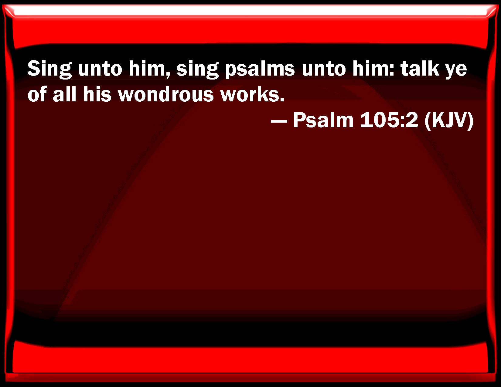 psalm-105-2-sing-to-him-sing-psalms-to-him-talk-you-of-all-his